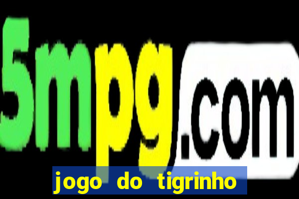 jogo do tigrinho deposito minimo 5 reais